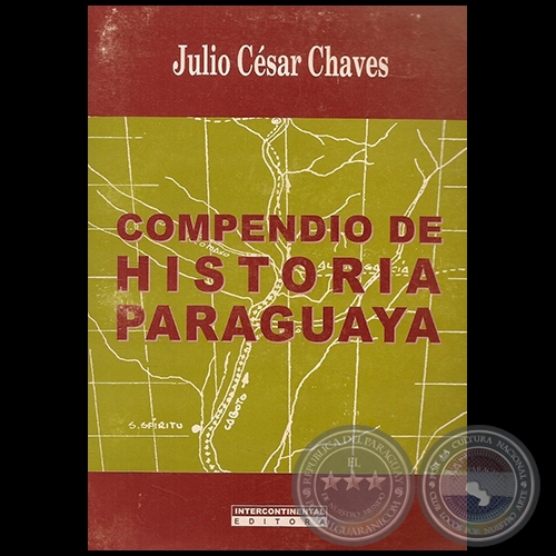 COMPENDIO DE HISTORIA PARAGUAYA - Autor: JULIO CSAR CHAVES - Ao 2014